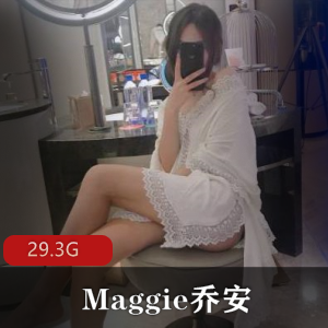 Maggie乔安大合集29.3G，妹子作品展示美腿，黑丝白丝资源付费收看