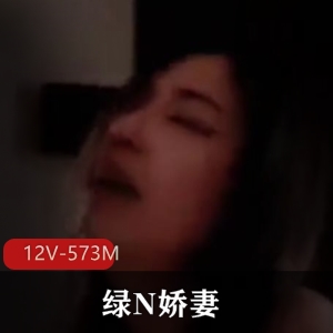 岛国短视频合集绿N娇妻最新资源12V573M，旧自拍，包含多种主题